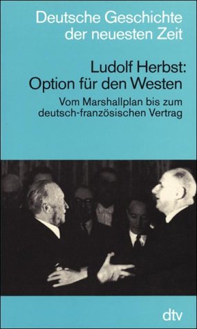 Beispielbild fr Option fr den Westen : vom Marshallplan bis zum deutsch-franzsischen Vertrag. Deutsche Geschichte der neuesten Zeit; dtv ; 4527 zum Verkauf von Versandantiquariat Schfer