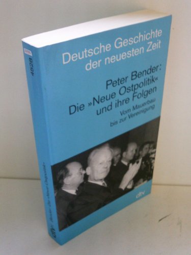 9783423045285: Neue Ostpolitik, vom Mauerbau zum Moskauer Vertrag (Deutsche Geschichte der neuesten Zeit vom 19. Jahrhundert bis zur Gegenwart) (German Edition)