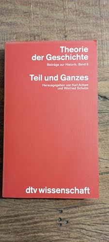 Stock image for Teil und Ganzes: Zum Verhaltnis von Einzel- und Gesamtanalyse in Geschichts- und Sozialwissenschaften (Beitrage zur Historik) (German Edition) for sale by Concordia Books