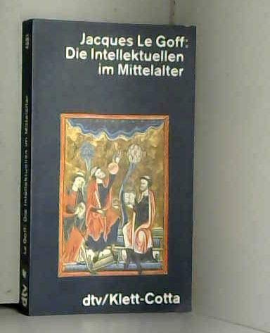 Die Intellektuellen im Mittelalter. Jaques LeGoff. - [Aus dem Franz. übers. von Christiane Kayser...