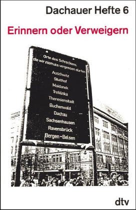 Erinnern oder Verweigern : das schwierige Thema Nationalsozialismus. Dachauer Hefte ; H. 6; - Benz, Wolfgang