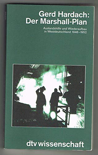 Der Marshall-Plan: Auslandshilfe und Wiederaufbau in Westdeutschland 1948-1952 (German Edition) (9783423046367) by Hardach, Gerd