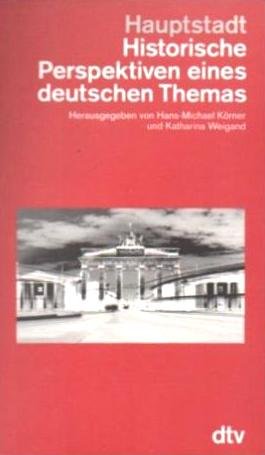Beispielbild fr Hauptstadt : Historische Perspektiven eines deutschen Themas. dtv ; 4652 zum Verkauf von Kepler-Buchversand Huong Bach