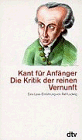 Beispielbild fr Kant fr Anfnger; Teil: Die Kritik der reinen Vernunft. dtv ; 4662 zum Verkauf von BBB-Internetbuchantiquariat