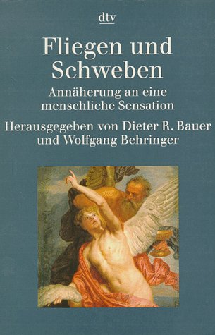 Fliegen und Schweben. Annäherung an eine menschliche Sensation (Nr 4693) - Bauer, Dieter R. und Wolfgang Behringer