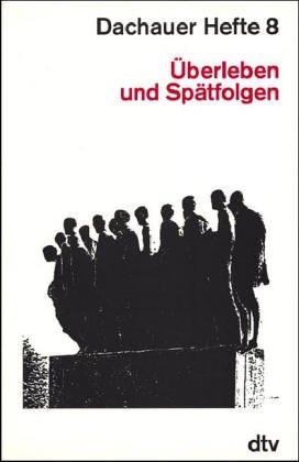 Dachauer Hefte VIII. Ãœberleben und SpÃ¤tfolgen. (9783423047050) by Benz, Wolfgang; Distel, Barbara.