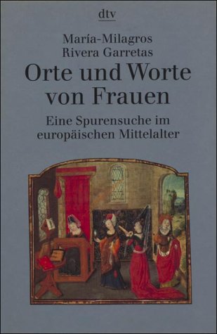 Beispielbild fr Orte und Worte von Frauen. Eine Spurensuche im europäischen Mittelalter. zum Verkauf von Nietzsche-Buchhandlung OHG