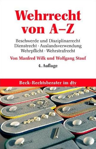 Beispielbild fr Wehrrecht von A - Z: Begriffe und Disziplinarrecht, Dienstrecht, Auslandsverwendung, Wehrpflicht, Wehrstrafrecht zum Verkauf von medimops