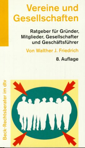 Vereine und Gesellschaften. Ratgeber für Gründer, Mitglieder, Gesellschafter und Geschäftsführer