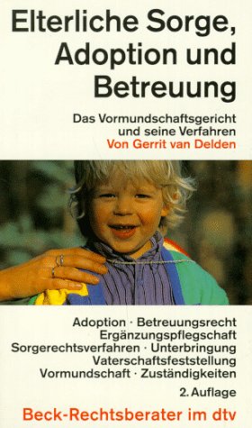 Stock image for Elterliche Sorge, Adoption, Vormundschaft und Pflegschaft. Das Vormundschaftsgericht und seine Verfahren. for sale by medimops