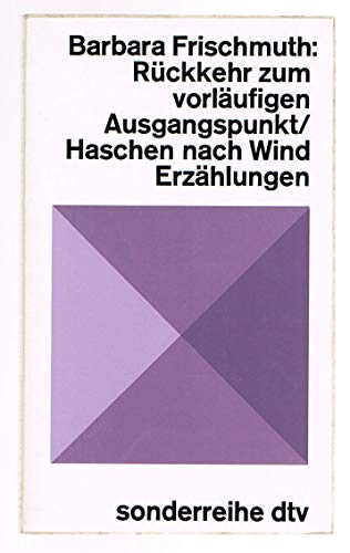 Beispielbild fr Rckkehr zum vorlufigen Ausgangspunkt / Haschen nach Wind. Erzhlungen. - (=sonderreihe dtv, sr 5455). zum Verkauf von BOUQUINIST