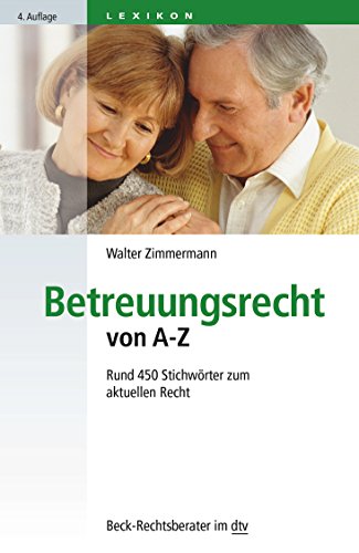 Betreuungsrecht von A - Z. Rund 450 StichwÃ¶rter zum aktuellen Recht. (9783423056304) by Zimmermann, Walter