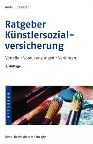 Ratgeber Künstlersozialversicherung: Vorteile Voraussetzungen Verfahren - Jürgensen, Andri