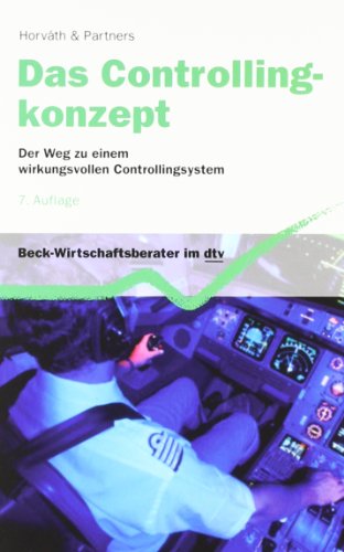 Das Controllingkonzept: Der Weg zu einem wirkungsvollen Controllingsystem (dtv Beck Wirtschaftsberater) Der Weg zu einem wirkungsvollen Controllingsystem - Horvath, Peter