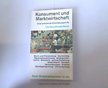 Imagen de archivo de Konsument und Marktwirtschaft : Eine praktische Orientierungshilfe. (Beck-Wirtschaftsberater). a la venta por Versandantiquariat Ingo Lutter