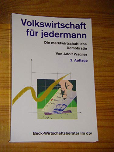 Imagen de archivo de Volkswirtschaft fr jedermann: Die marktwirtschaftliche Demokratie in Finanzkrisen und Globalisierung: Die markwirtschaftliche Demokratie a la venta por medimops