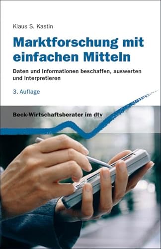 Beispielbild fr Marktforschung mit einfachen Mitteln: Daten und Informationen beschaffen, auswerten und interpretieren zum Verkauf von medimops