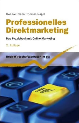 Professionelles Direktmarketing. Das Praxisbuch mit einem Angebot zu interaktivem Training - Neumann, Uwe/ Nagel, Thomas