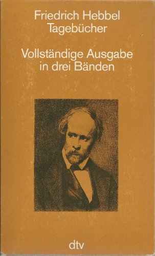 Tagebuecher. Vollstaendige Ausgabe in drei Baenden (9783423059473) by Friedrich Hebbel