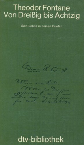 Von Dreissig bis Achtzig: Sein Leben in seinen Briefen (DTV-Bibliothek) (German Edition) (9783423060417) by Fontane, Theodor