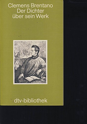 Clemens Brentano: Der Dichter über sein Werk - Brentano, Clemens