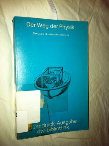 Imagen de archivo de Der Weg der Physik. 2500 Jahre physikalischen Denkens. a la venta por medimops