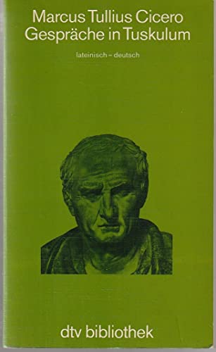 Gespräche in Tusculum : lat.-dt. Marcus Tullius Cicero. [Eingeleitet u. neu übers. von Karl Büchner] / dtv , 6130 : dtv-Bibliothek - Cicero, Marcus Tullius und Karl Büchner