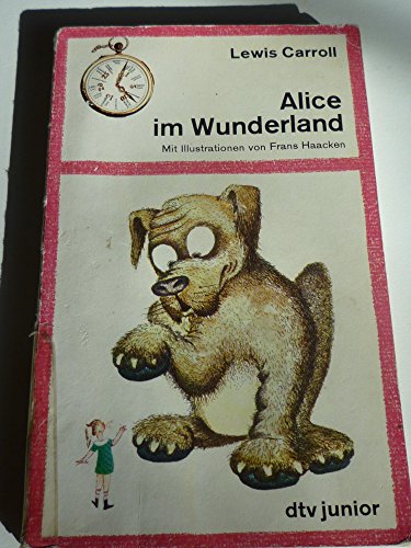 Alice im Wunderland. Mit Illustrationen von Frans Haacken. Prosa-Übersetzung von Lieselotte Reman...