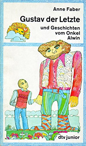 Gustav der Letzte und Geschichten von Onkel Alwin. - Faber, Anne