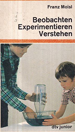 Imagen de archivo de Beobachten, Experimentieren, Verstehen. a la venta por Versandantiquariat Felix Mcke