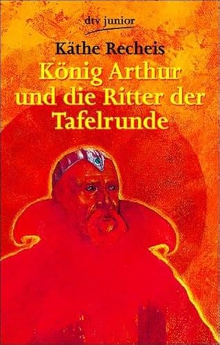 KÃ¶nig Arthur und die Ritter der Tafelrunde (9783423073615) by KÃ¤the Recheis