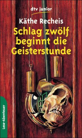 Schlag zwölf beginnt die Geisterstunde Grusel- und Gespenstergeschichten