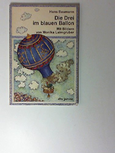 Beispielbild fr Die drei im blauen Ballon. Die erste Reise durch die Luft. Mit Bildern von Monika Laimgruber. zum Verkauf von Antiquariat im Lenninger Tal