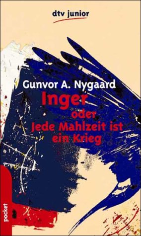 Beispielbild fr Inger oder Jede Mahlzeit ist ein Krieg : (dtv Junior, Pocket) zum Verkauf von Frau Ursula Reinhold