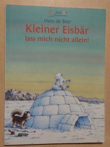 Kleiner Eisbär, lass mich nicht allein (dtv junior Bilderbücher) - Beer Hans, de und de Beer Hans