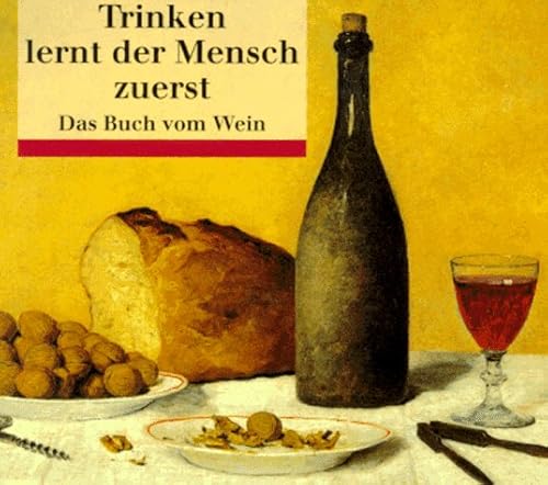 Imagen de archivo de Trinken lernt der Mensch zuerst (Broschiert) a la venta por Nietzsche-Buchhandlung OHG