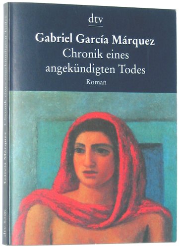 Chronik eines angekundigten Todes. Roman. [Cronica de una muerte anunciada] (9783423083065) by Gabriel Garcia Marquez