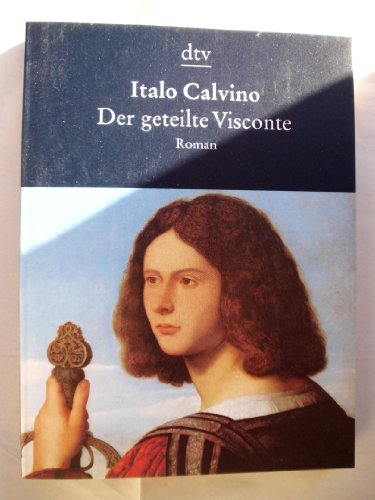 Der geteilte Visconte : Roman. Italo Calvino. [Dt. von Oswalt von Nostitz] / dtv ; 8323 : Die Taschenbibliothek - Calvino, Italo (Verfasser)