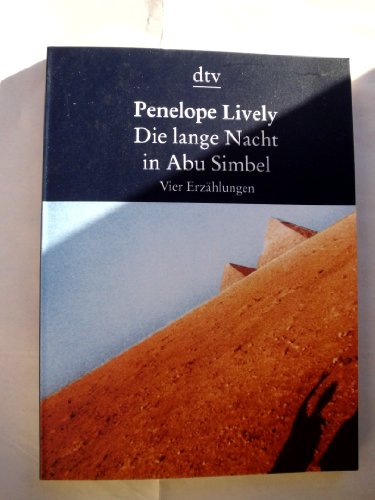 Die lange Nacht in Abu Simbel : vier Erzählungen. [Dt. von Isabella Nadolny] / dtv ; 8336 : Die Taschenbibliothek - Lively, Penelope