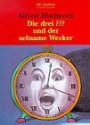 Die drei ??? und der seltsame Wecker. [erzählt von Robert Arthur]. Alfred Hitchcock. [Aus dem Amerikan. von Leonore Puschert] / dtv ; 8345 : dtv junior : Die Taschenbibliothek - Arthur, Robert (Verfasser)