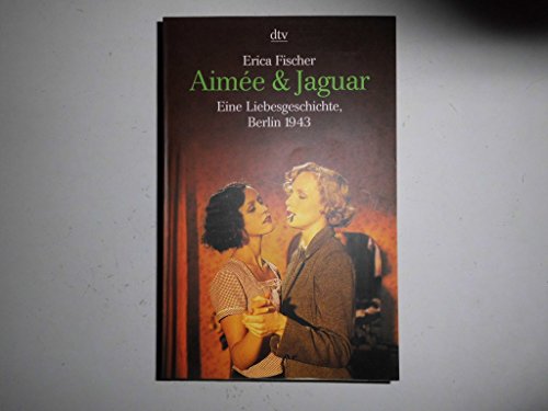 Stock image for Aime & Jaguar. Eine Liebesgeschichte, Berlin 1943. for sale by Steamhead Records & Books