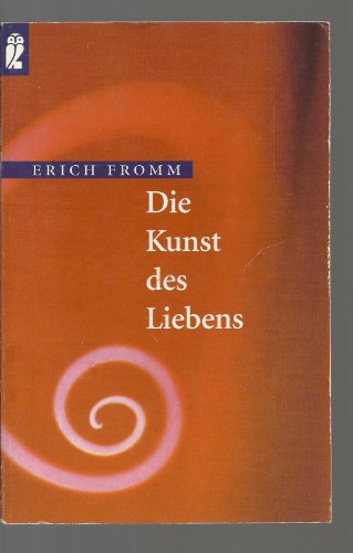 Die Kunst des Liebens - Mickel, Ernst, Liselotte Mickel und Erich Fromm