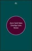 Unheilige Liebe : Roman. Joyce Carol Oates. Dt. von Helga Huisgen / dtv ; 8431 - Oates, Joyce Carol (Verfasser)