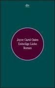 Unheilige Liebe. Roman. (9783423084314) by Oates, Joyce Carol