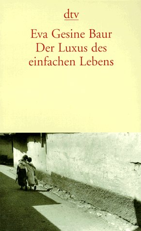 Beispielbild fr Der Luxus des einfachen Lebens (Broschiert) von Eva Gesine Baur (Autor) zum Verkauf von Nietzsche-Buchhandlung OHG