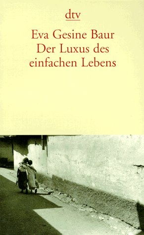 Stock image for Der Luxus des einfachen Lebens (Broschiert) von Eva Gesine Baur (Autor) for sale by Nietzsche-Buchhandlung OHG