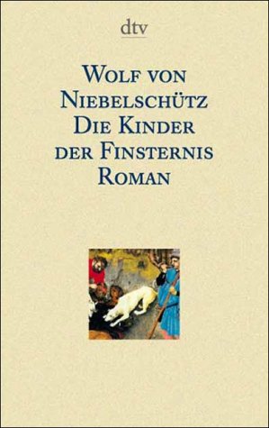Die Kinder der Finsternis : Roman. dtv ; 8523 - Niebelschütz, Wolf von
