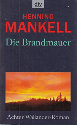 Beispielbild fr Die Brandmauer. Achter Wallander-Roman. Mit einem Nachwort des Verfassers. Aus dem Schwedischen bersetzt von Wolfgang Butt. Originaltitel: Brandvgg. - (=dtv 8608). zum Verkauf von BOUQUINIST