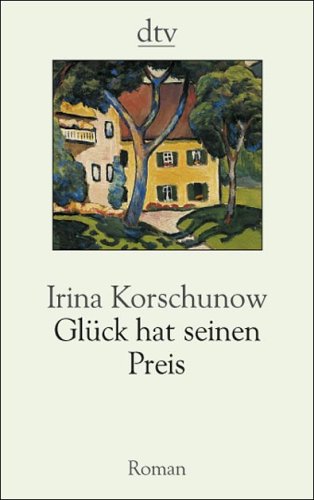 Imagen de archivo de Glück hat seinen Preis (Sondereinband) von Irina Korschunow (Autor) a la venta por Nietzsche-Buchhandlung OHG