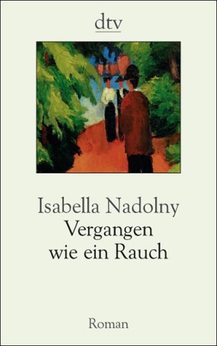 Vergangen wie ein Rauch: Geschichte einer Familie (dtv Fortsetzungsnummer 0, Band 8617) - Nadolny, Isabella